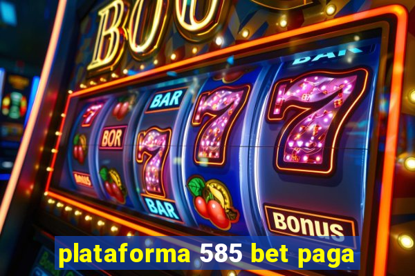 plataforma 585 bet paga